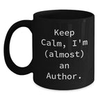 Funny Author Gifts from Friends for Men Black Coffee Mugs, Keep Calm I'm almost an Author, Unique Christmas Unique Gifts for Author