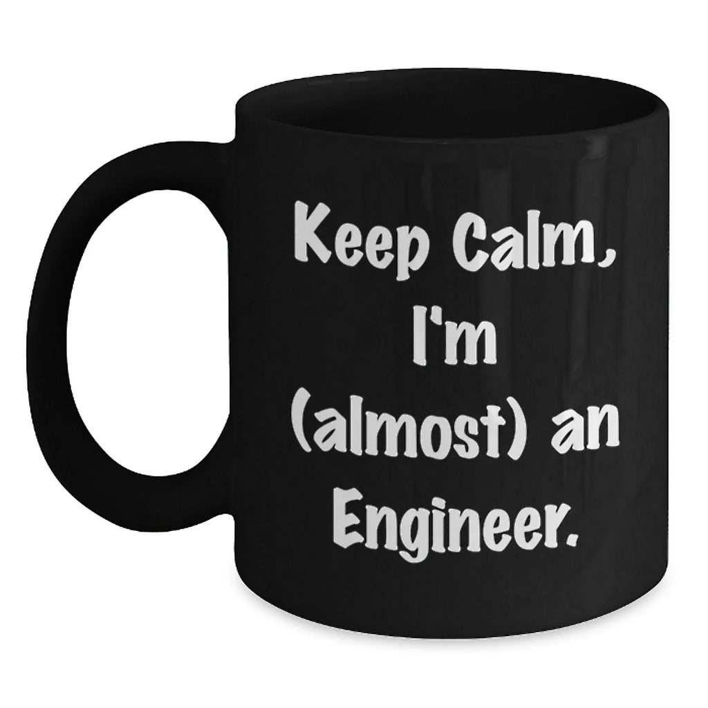 Funny Engineer Gifts for Him from Friends, Keep Calm I'm (almost) An Engineer Black Coffee Mug, Graduation Unique Gifts