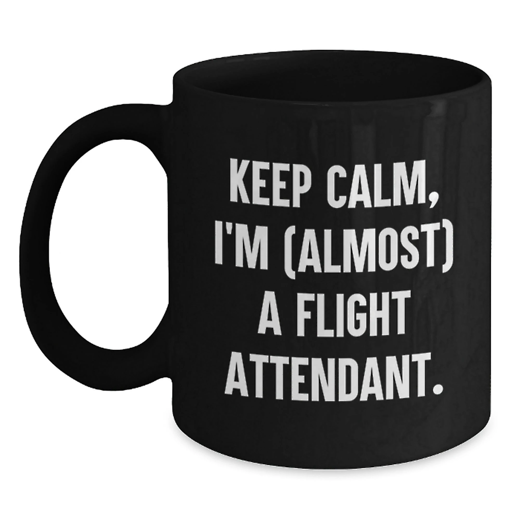 Funny Flight Attendant Gifts for Men, Women, Coworkers, or Family - 'Keep Calm, I'm (almost) A Flight Attendant.' Black Coffee Mug for Christmas Unique Gifts from Friends
