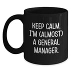 Funny General Manager Gifts, Almost There, Black Coffee Mug, Birthday Unique Gifts from Friends to General Manager
