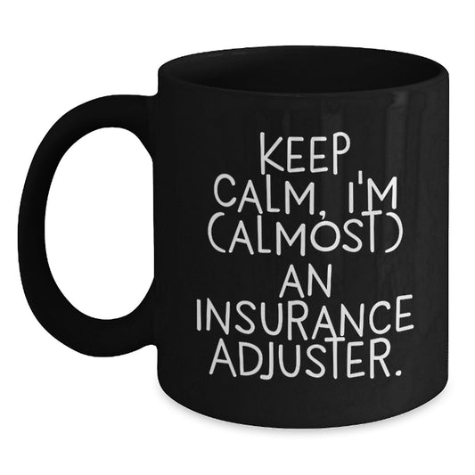 Funny Insurance Adjuster Gifts from Family and Friends, Unique Black Coffee Mug for Insurance Adjuster, Keep Calm, I'm (almost) An Insurance Adjuster, Christmas Unique Gifts - Main
