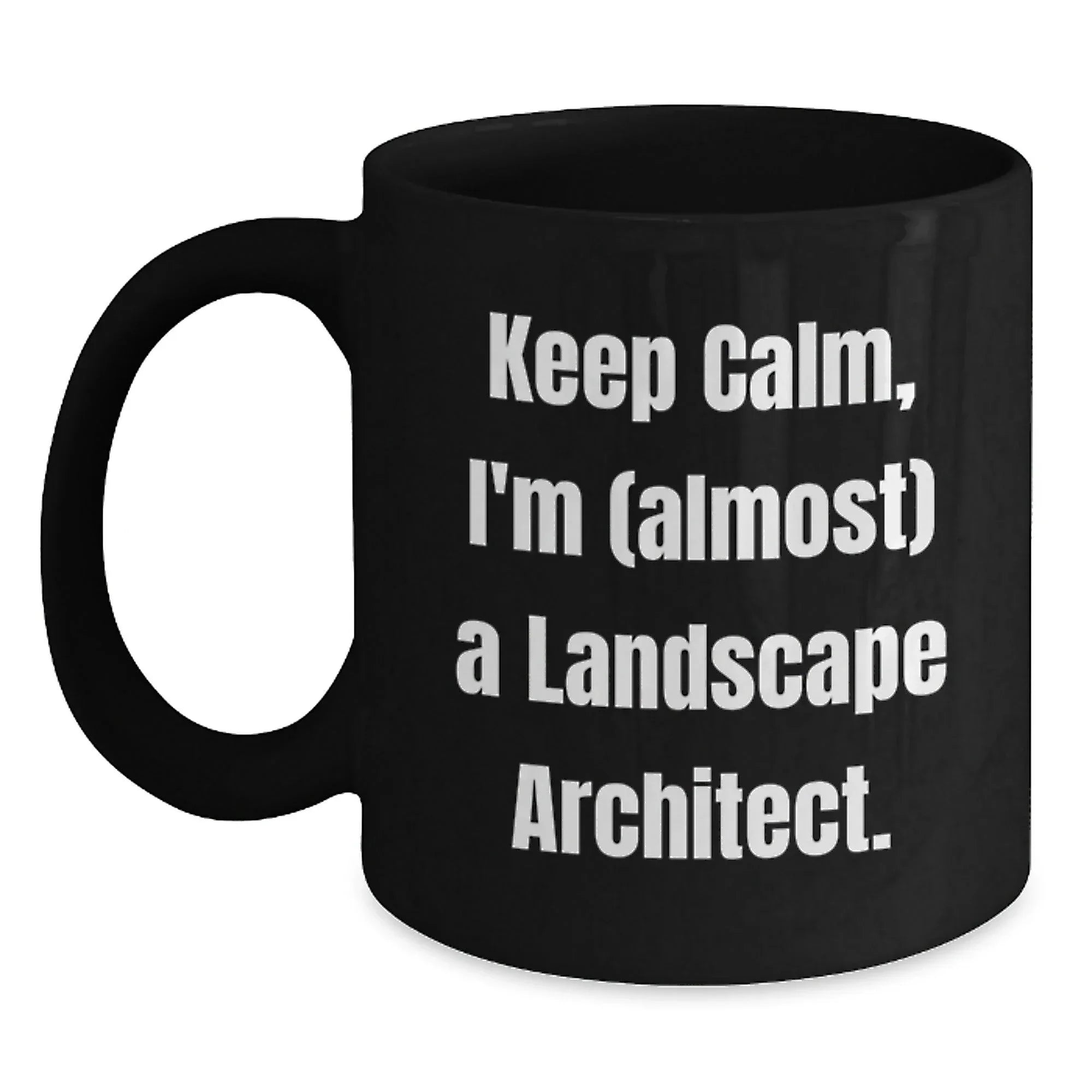 Funny Landscape Architect Gifts from Friends for Graduation - Keep Calm I'm (almost) A Landscape Architect. Black Coffee Mug, 11oz or 15oz, Microwave and Dishwasher Safe