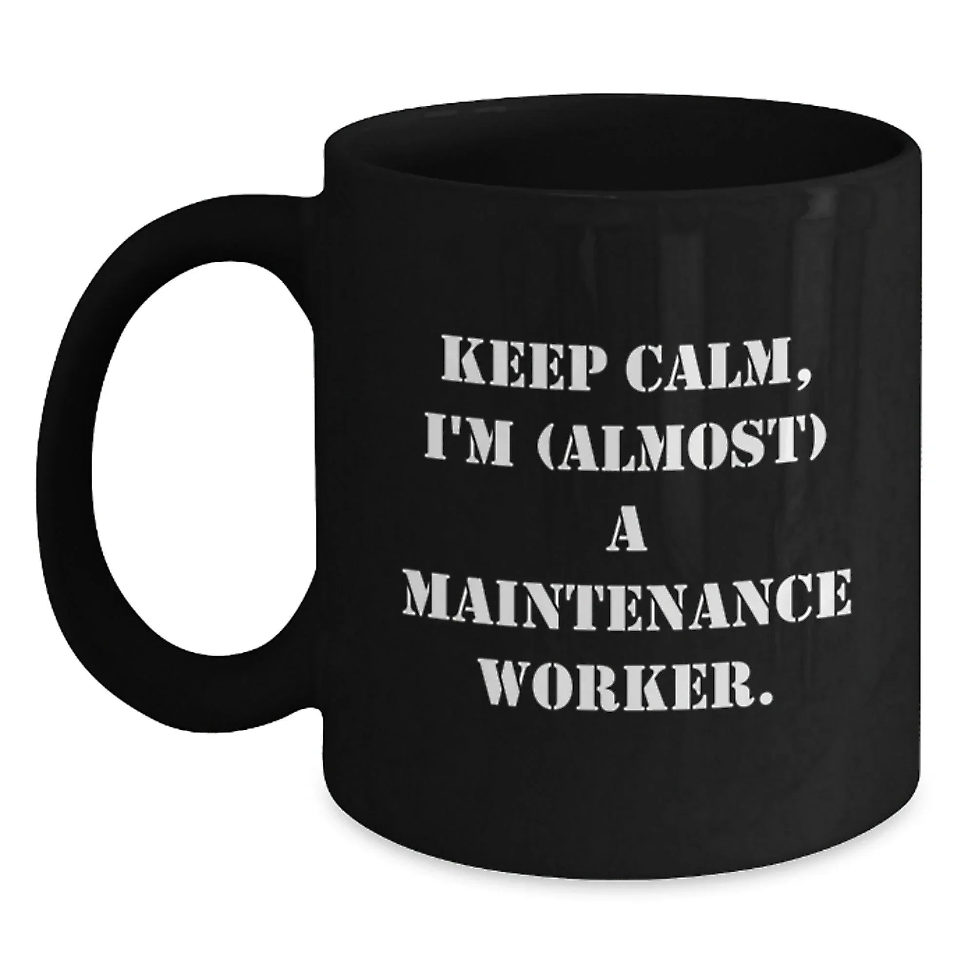 Funny Maintenance Worker Gifts for Men, Women, Coworkers, Family - Keep Calm I'm (almost) A Maintenance Worker Black Coffee Mug
