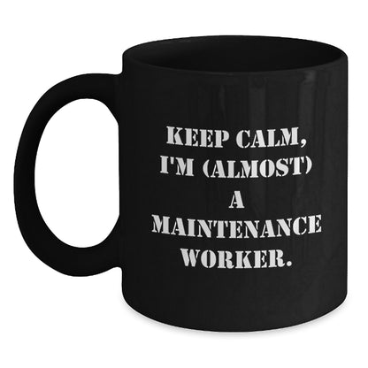 Funny Maintenance Worker Gifts for Men, Women, Coworkers, Family - Keep Calm I'm (almost) A Maintenance Worker Black Coffee Mug - Main