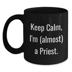Funny Priest Gifts, Black Coffee Mug, Keep Calm I'm Almost A Priest, Unique Christmas Unique Gifts from Friends for Priest