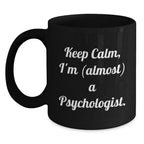 Funny Psychologist Gifts, Keep Calm I'm (almost) A Psychologist Black Coffee Mug, Christmas Unique Presents for Friends Family