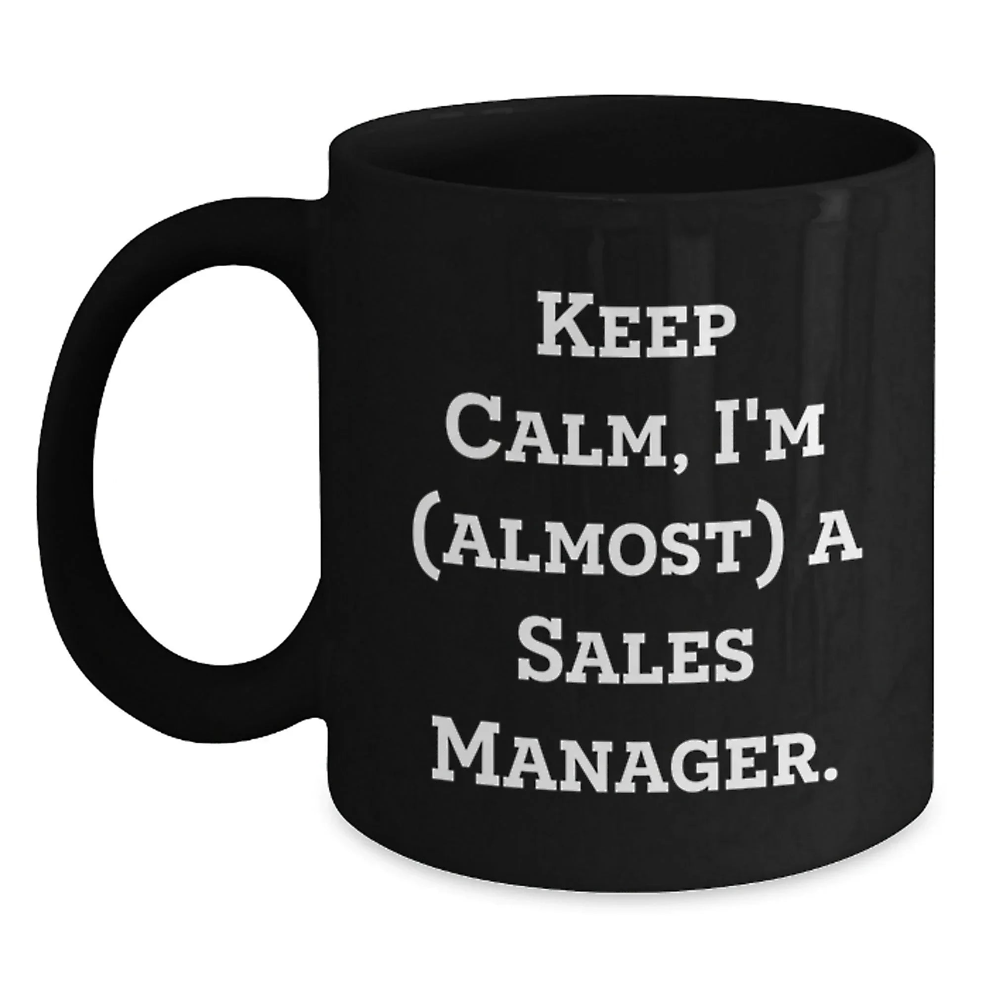 Funny Sales Manager Gifts from Friends - Keep Calm I'm (almost) A Sales Manager. Black Ceramic Coffee Mug for Birthday