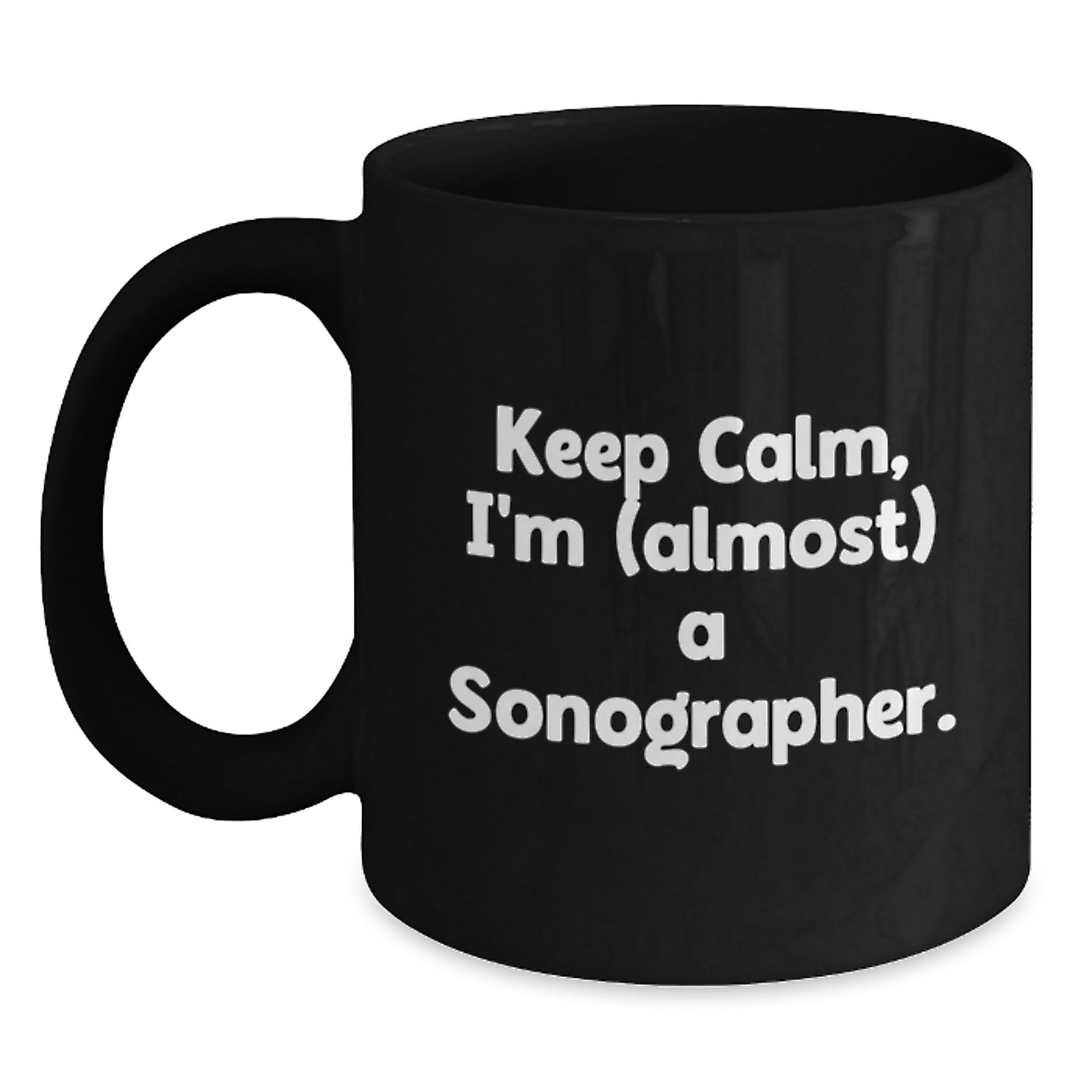 Funny Sonographer Gifts, 'Keep Calm, I'm (almost) A Sonographer.' Black Coffee Mug for Birthday, Gifts from Friends to Sonographer - Main