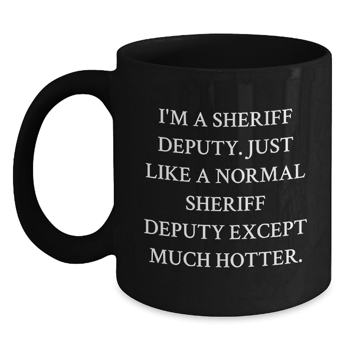 Witty Sheriff Deputy Gift - Novelty Coffee Mug for Friends - Main