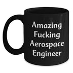 Funny Aerospace Engineer Gifts, Christmas Unique Mugs for Men, Amazing F--king Aerospace Engineer Coffee Lovers, Black Ceramic Mug 11oz/15oz