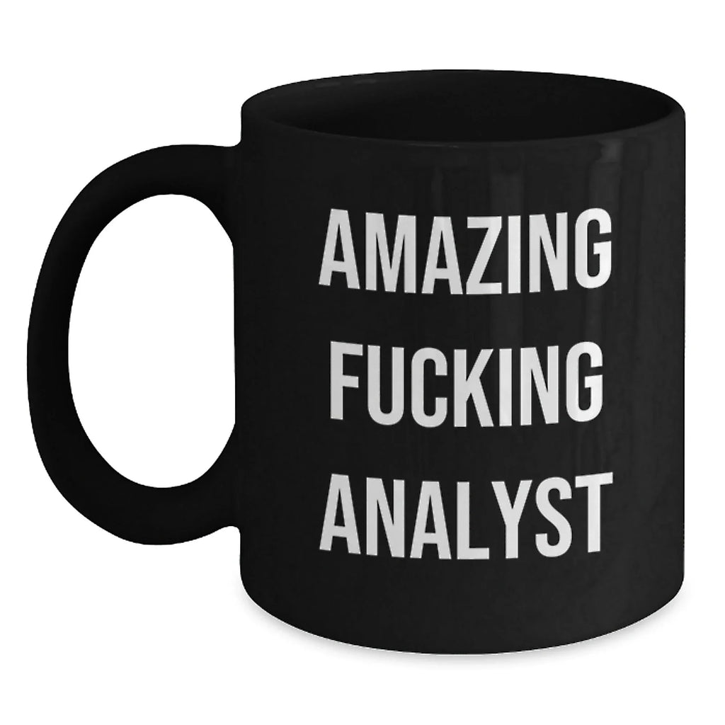 Gifts from Friends, Coworkers and Family for the Amazing F--king Analyst, Christmas Unique Gifts - Funny Black Coffee Mug