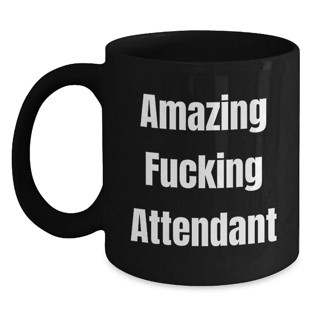 Funny Attendant Gifts from Men, Unique Black Coffee Mug for Attendant, Amazing F--king Attendant Christmas Unique Gifts