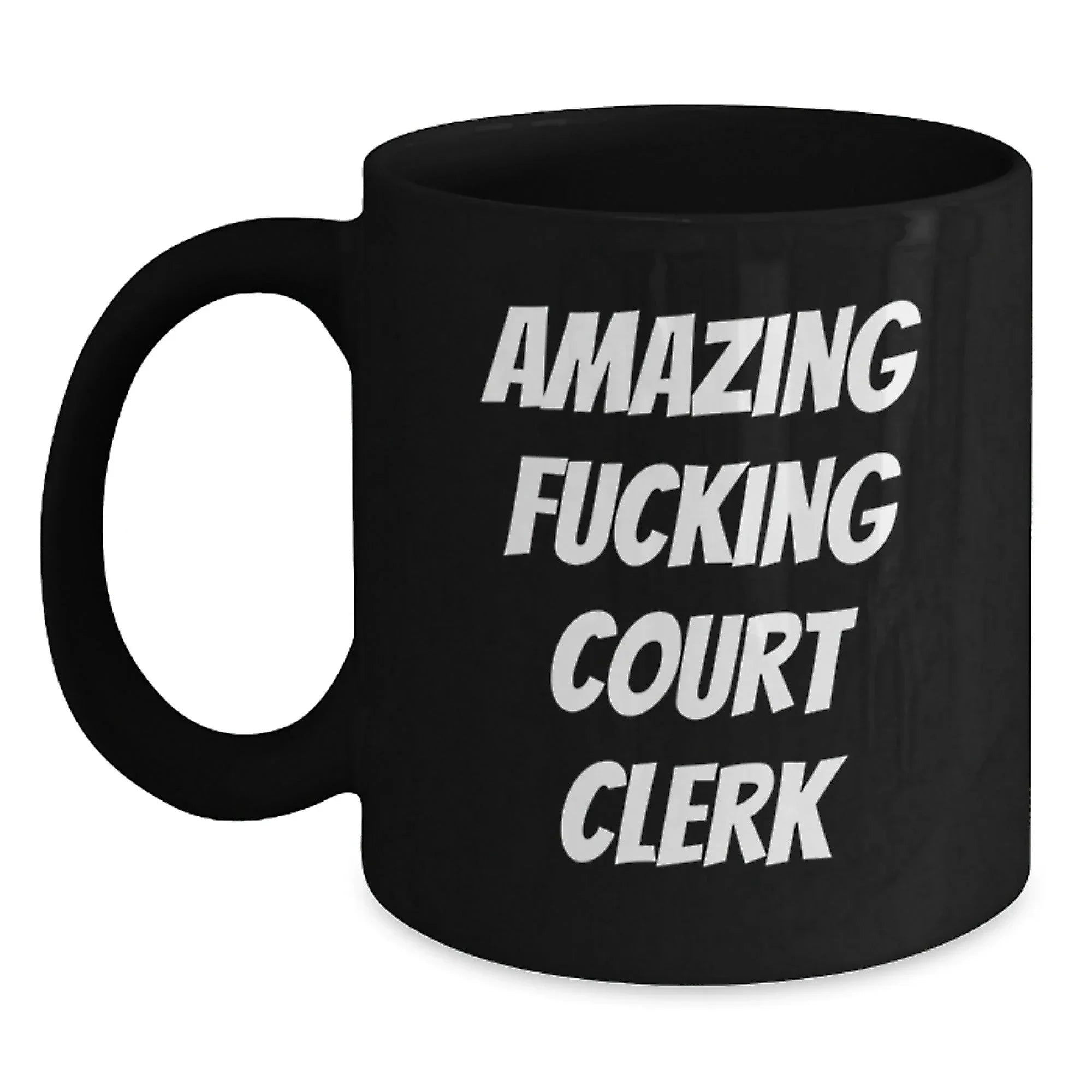 Funny Court Clerk Gifts from Men, Women, and Friends - 'Amazing F--king Court Clerk' Quote on Black Coffee Mug for Graduation Unique Gifts