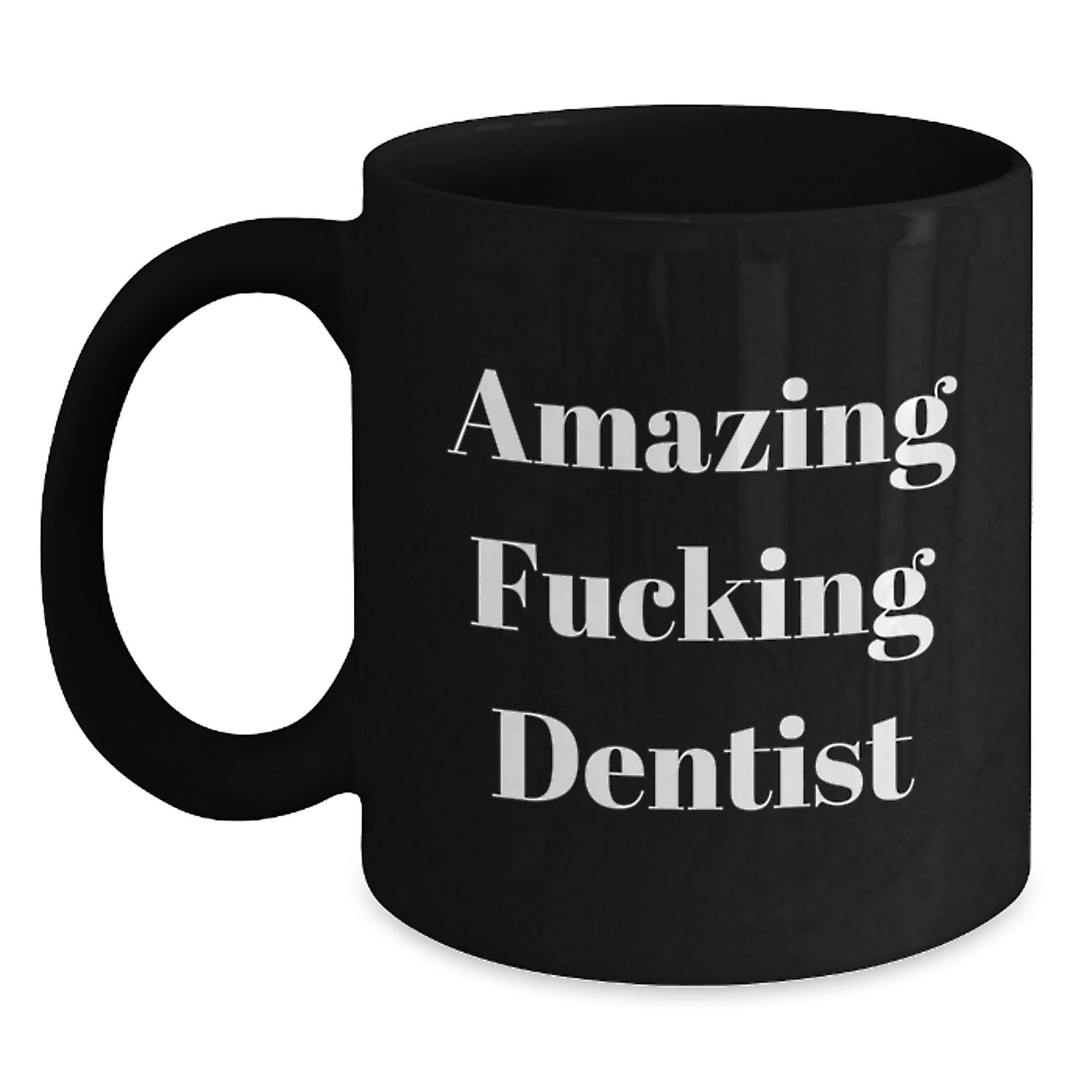 Funny Dentist Gifts for Birthday: 'Amazing F--king Dentist' Quote on Black Coffee Mug, Gifts from Friends to Dentist - Main
