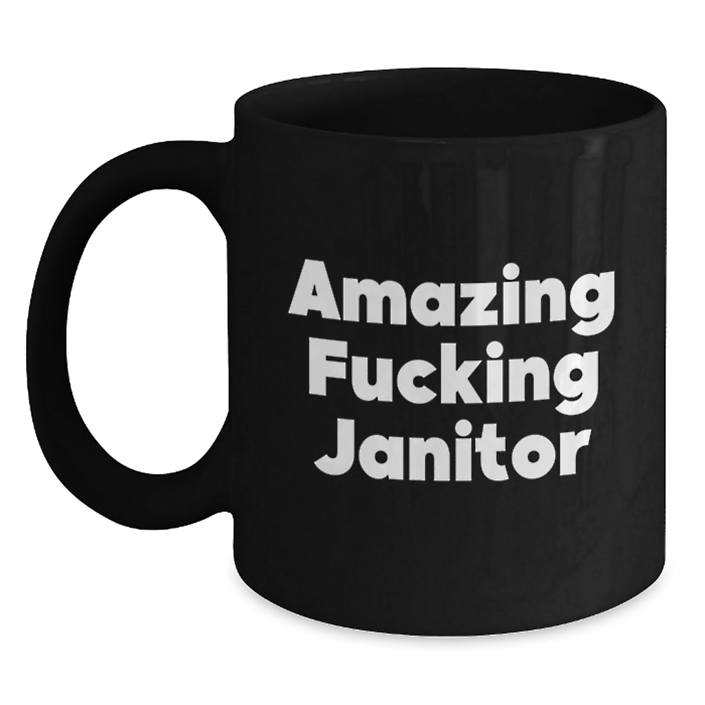 Funny Janitor Gifts - Valentine's Unique Gifts from Friends to Janitors, Black Coffee Mug with 'Amazing F--king Janitor' Quote - Main