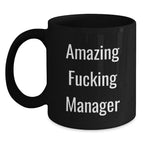 Funny Amazing Manager Black Coffee Mug Gifts from Friends to Manager, Unique Graduation Mugs for Men Women, Inspirational Quote 'Amazing F--king Manager' on Black 11oz or 15oz Ceramic Mug