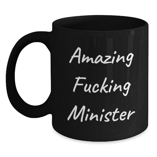 Funny Minister Gifts - 'Amazing F--king Minister' Black Coffee Mug for Graduation, Unique Gifts from Friends to Minister, 11oz or 15oz, Microwave and Dishwasher Safe - Main