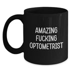 Funny Optometrist Gifts for Friends from Men - Amazing Quote Black Coffee Mug
