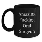 Funny Oral Surgeon Gifts, Black Coffee Mug for Graduation from Friends, Coworkers, Family, Amazing F--king Quote