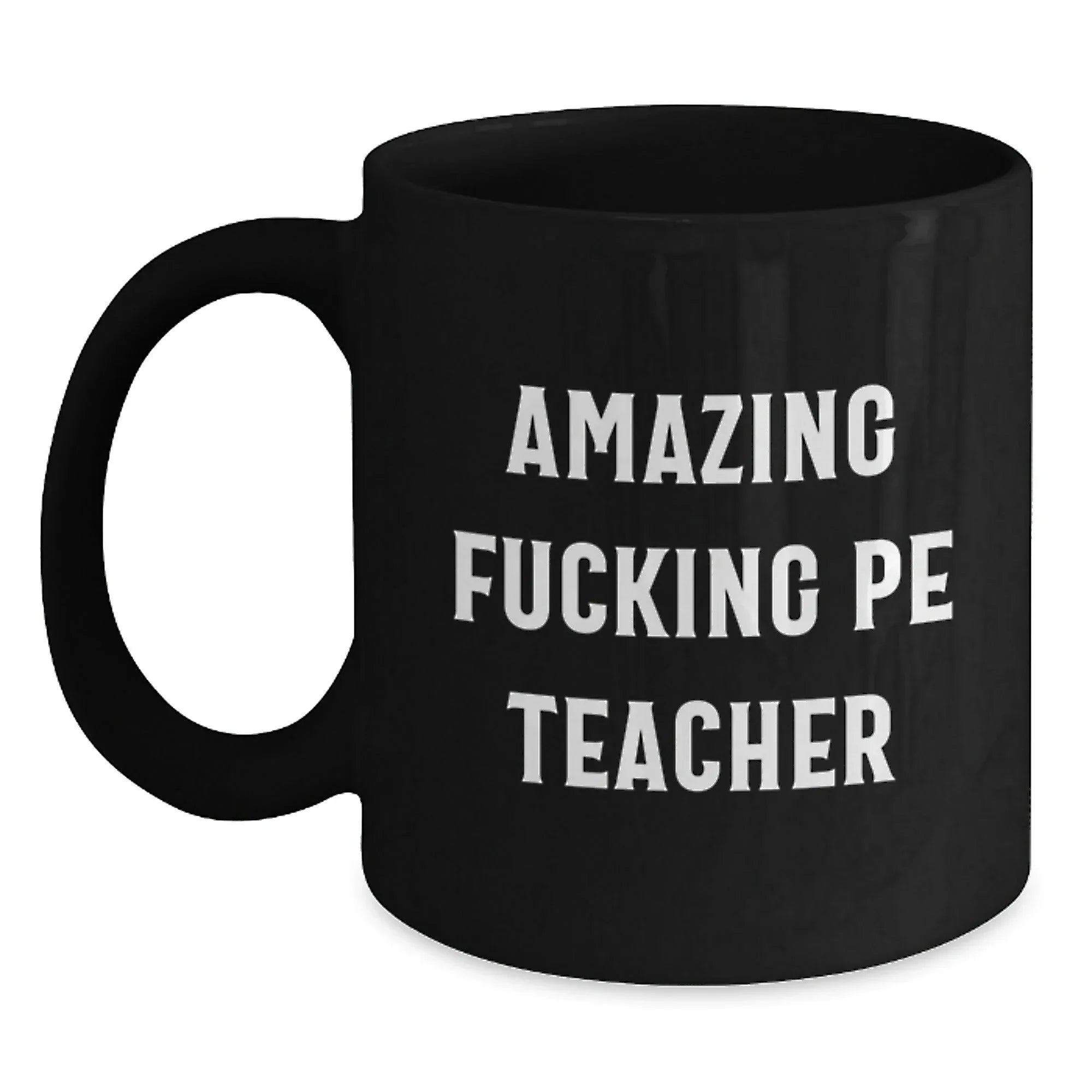 Funny PE Teacher Christmas Unique Gifts from Friends for Men - PE Teacher Humor Black Coffee Mug, Funny Quote, Unique Christmas Unique Gift