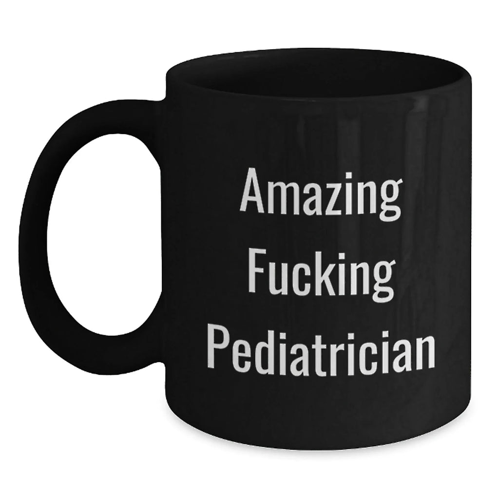 Funny Pediatrician Gifts from Friends for Birthday Unique Mugs with 'Amazing F--king Pediatrician' Quote Black Coffee Mug