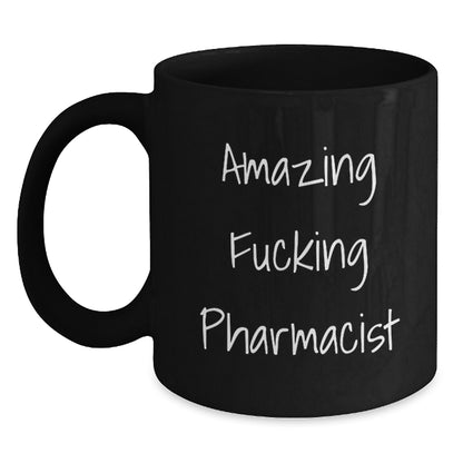 Funny Pharmacist Birthday Unique Gifts from Friends, Amazing 'F--king' Pharmacist Black Coffee Mugs for Men, 11oz or 15oz, Microwave and Dishwasher Safe - Main