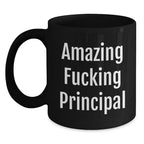 Funny Principal Gifts, Black Coffee Mug, 'Amazing F--king Principal' Quote, Perfect for Principal Enthusiasts, Christmas Unique Gifts from Friends to Principal, Principal Coffee Lover Mug