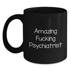 Funny Psychiatric Gifts for Psychiatrist, Unique Black Coffee Mug for Christmas, 'Amazing F--king Psychiatrist' Quote