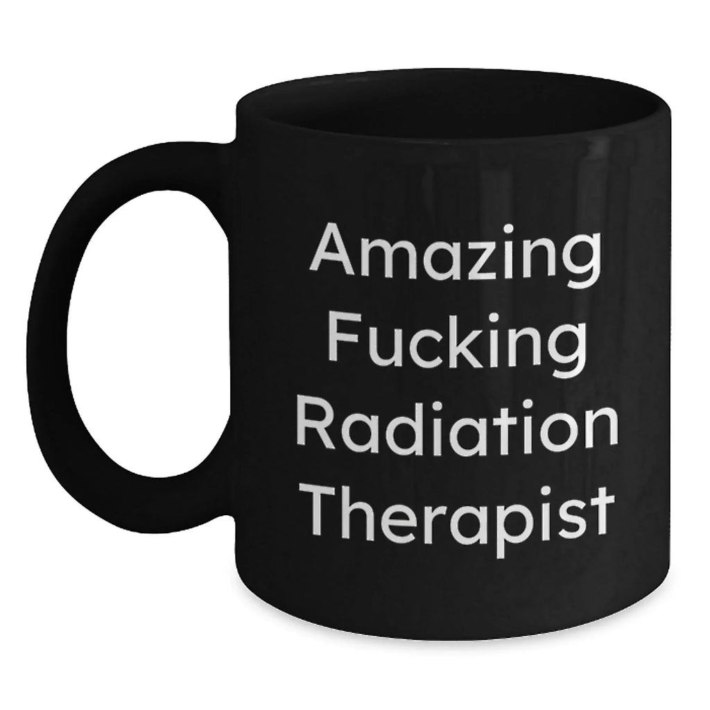 Funny Radiation Therapist Gifts for Men from Coworkers - Amazing 'F--king' Black Coffee Mug for Radiation Therapist Christmas Unique Gifts