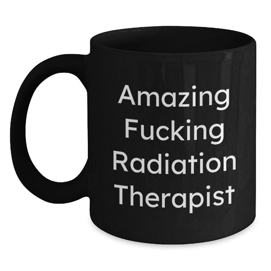 Funny Radiation Therapist Gifts for Men from Coworkers - Amazing 'F--king' Black Coffee Mug for Radiation Therapist Christmas Unique Gifts - Main