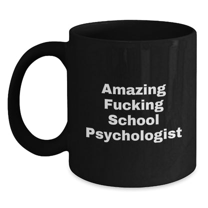 Funny School Psychologist Gifts from Men, Women to Friends, Coworkers, Family - School Psychologist 'Amazing F--king' Black Coffee Mug, Unique Christmas Unique Gifts - Main
