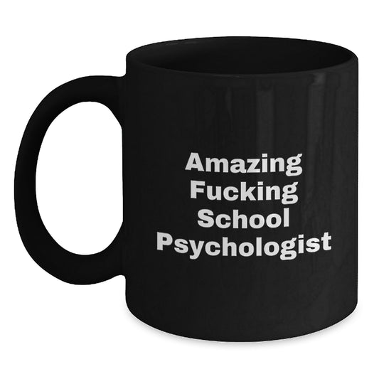 Funny School Psychologist Gifts from Men, Women to Friends, Coworkers, Family - School Psychologist 'Amazing F--king' Black Coffee Mug, Unique Christmas Unique Gifts - Main