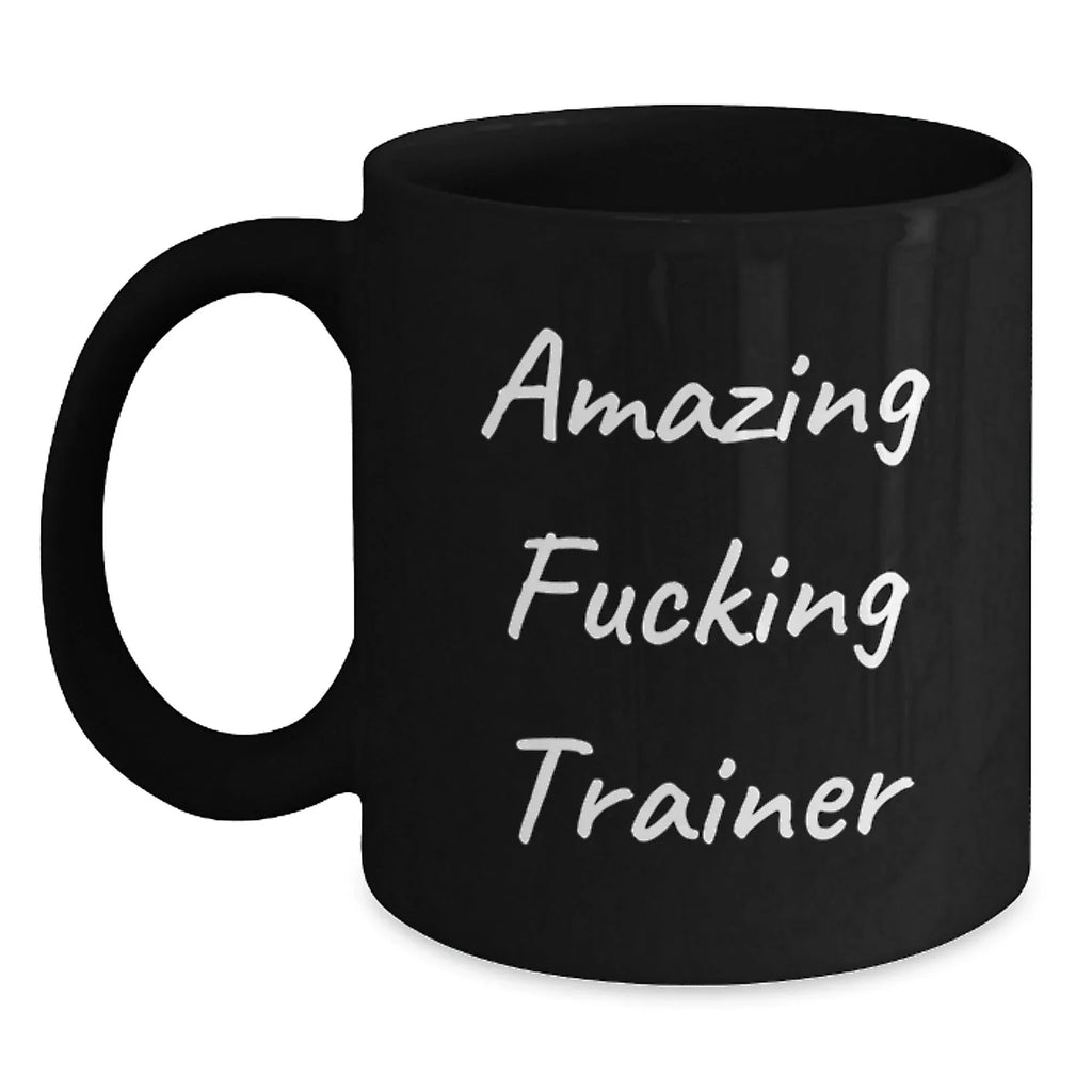 Funny Trainer Gifts from Men for Men - Amazing F--king Trainer Black Coffee Mug, Unique Christmas Unique Gifts for Trainers