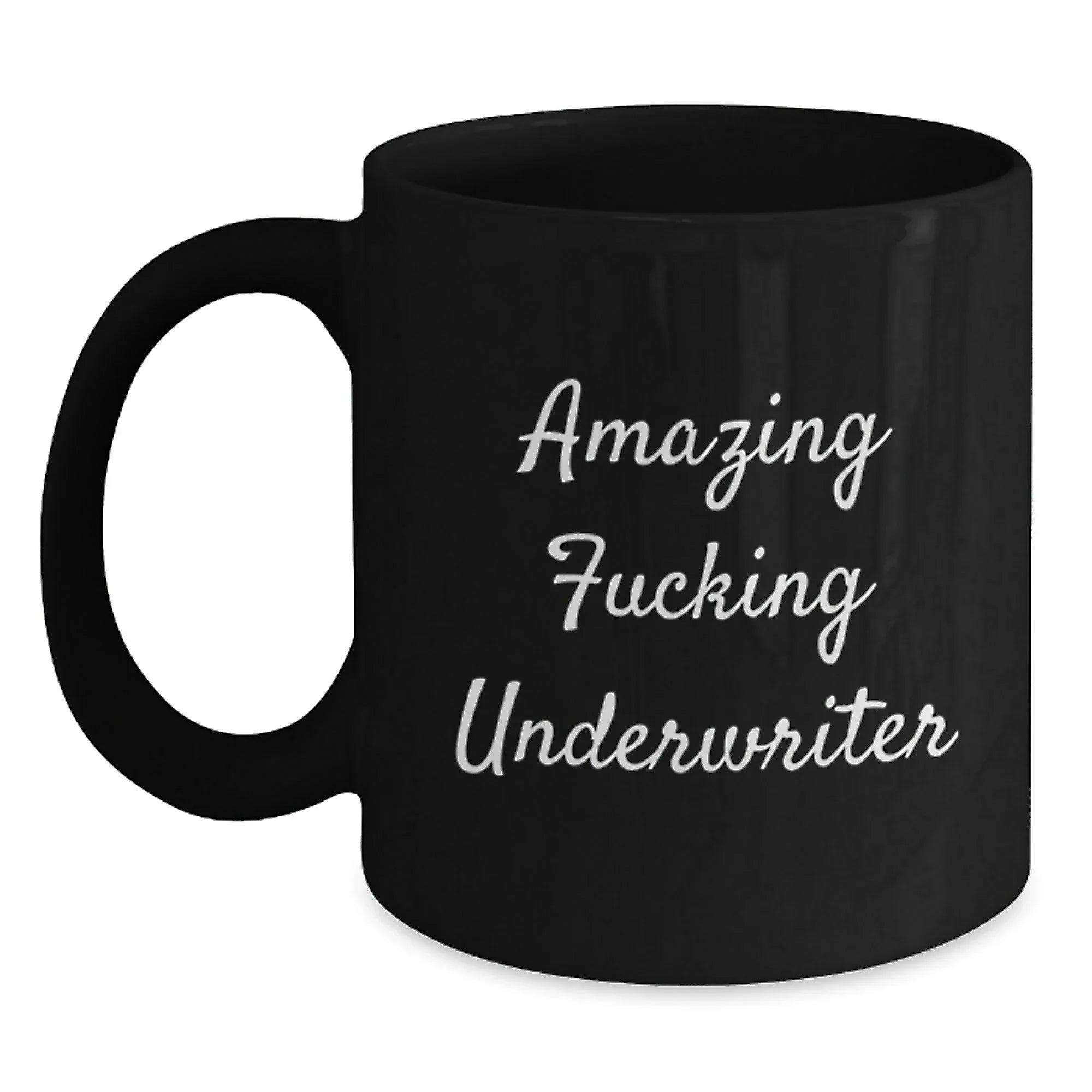 Funny Underwriter Quotes Black Coffee Mugs, Gifts from Friends for Underwriter Graduation Unique Gifts