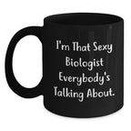 Funny Gifts from Men for Biologists - I'm That Sexy Biologist Mug, Black Coffee Mug for Christmas Unique Gifts