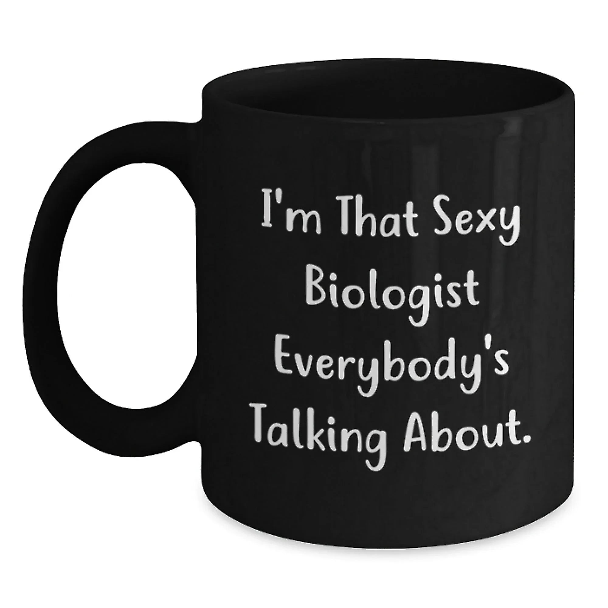 Funny Gifts from Men for Biologists - I'm That Sexy Biologist Mug, Black Coffee Mug for Christmas Unique Gifts