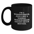 Woodworker Humor Black Coffee Mug, Funny Gift for Woodworker Friends, 11oz or 15oz Microwave Safe Ceramic Mug, Perfect Unique Graduation Gifts from Family, Friends, Coworkers - Main