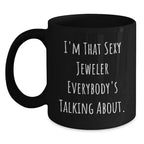 Sexy Jeweler Gifts from Friends and Family, Funny Black Coffee Mug for Christmas Unique Presents