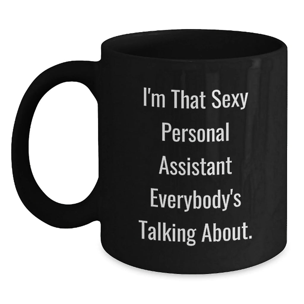 Sexy Personal Assistant Mug Gifts from Men to Women for Christmas - Funny Quote Black Coffee Mug for Friends and Family