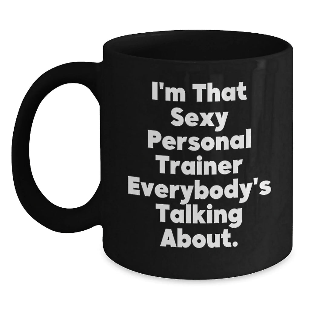 Funny Gift Ideas for Personal Trainer Men by Sexy Personal Trainer, Black Coffee Mug for Christmas Unique Gifts from Friends to Family