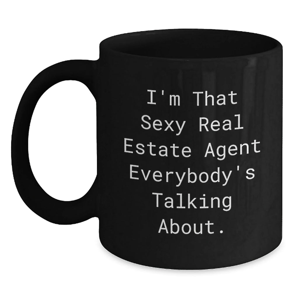 Sexy Real Estate Agent Mug, Funny Graduation Gift from Friends, Gifts for Real Estate Agents, Black Coffee Mug, 11oz or 15oz