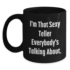 Teller Gifts from Friends - I'm That Sexy Teller Everybody's Talking About. Black Coffee Mug, Funny Graduation Unique Gifts for Teller, Men, Women, Coworkers, Family