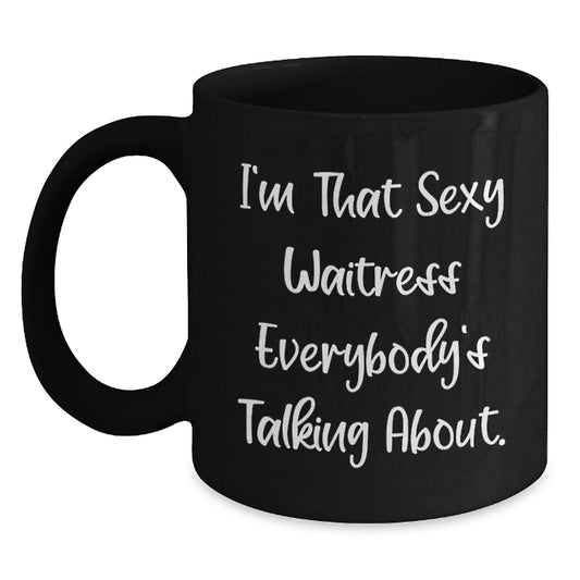 Sexy Waitress Quote Funny Gifts from Friends for Waitress Black Coffee Mug - Unique Christmas Mugs - Main