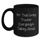 Sexy Trucker Gifts from Friends for Trucker Graduation Unique Black Coffee Mug, 'I'm That Sexy Trucker Everybody's Talking About.', 11oz or 15oz Microwave Dishwasher Safe
