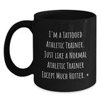 Funny Athletic Trainer Quotes Black Coffee Mug Gifts from Friends for Christmas - I'm A Tattooed...