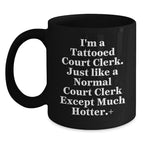 Funny Court Clerk Gifts for Men, Unique Black Coffee Mugs from Friends, Court Clerks Just Like Me, Hotter, Funny Quote, Christmas Unique Gifts