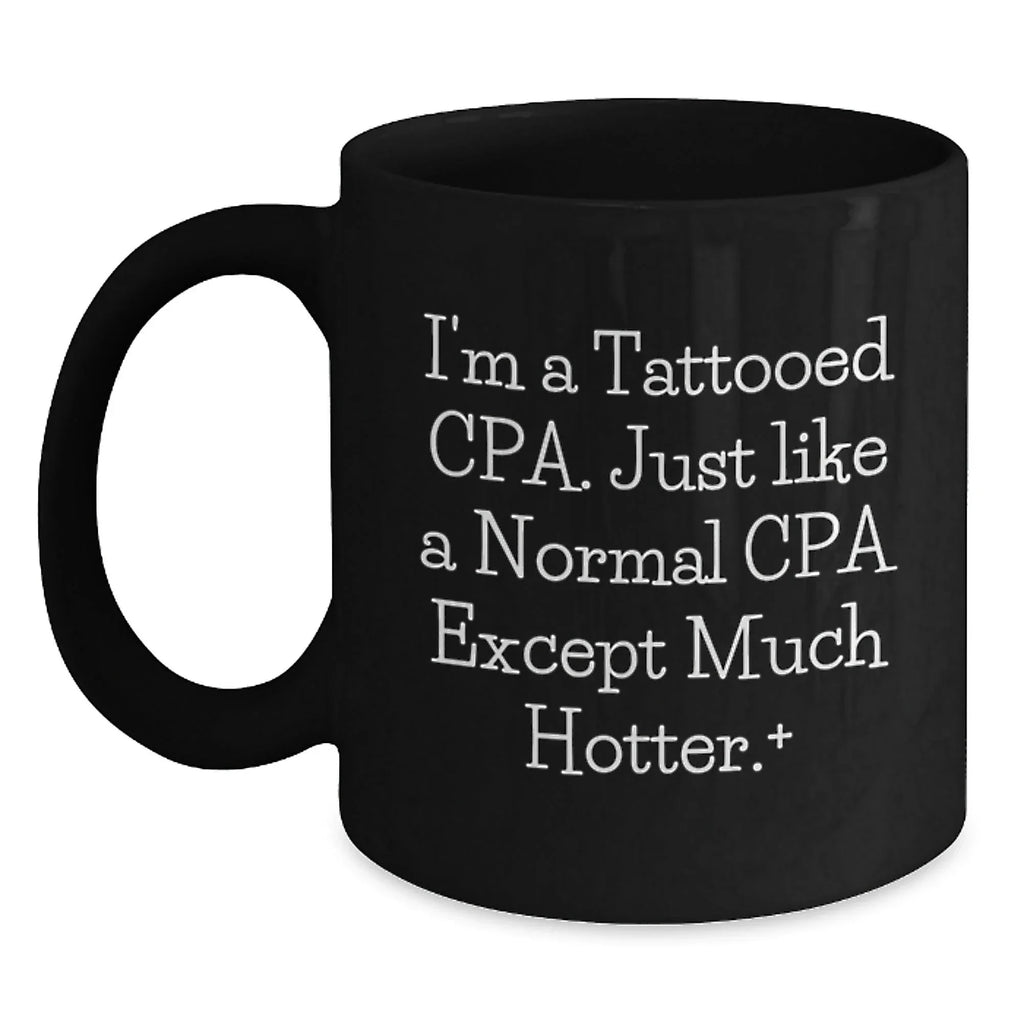CPA Gifts from Friends, Gifts for a Tattooed CPA, Black Coffee Mug - Birthday Unique