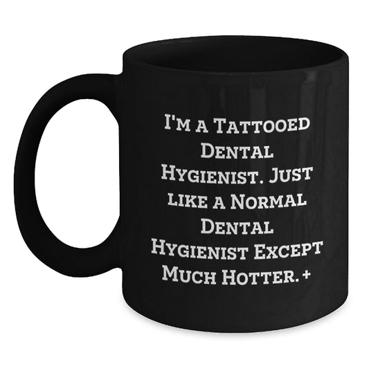 Funny Dental Hygienist Gifts for Men - Black Coffee Mug - Gifts from Friends to Hot Tattooed Dental Hygienist, Christmas Unique Gifts - Main