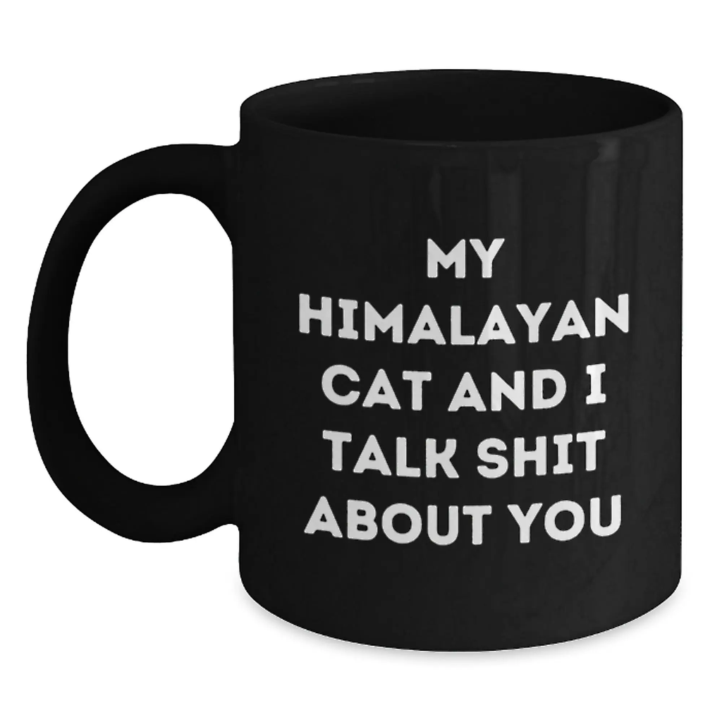 Himalayan Cat Lover Funny Gifts from Men to Women, Unique Black Coffee Mug for Graduation, My Himalayan Cat And I Talk Shit About You - Main