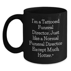 Funny Funeral Director Gifts for Men - I'm A Tattooed Funeral Director - Black Coffee Mug for Christmas Unique Presents